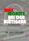 MAX MORITZ BEI DEN BLÜTIGERN | Von Andre Sokolowski