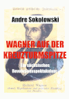 WAGNER AUF DER KREUZTURMSPITZE | Ein schsisches Revolutionsspektakulum von Andre Sokolowski